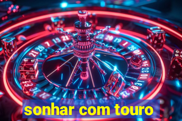 sonhar com touro